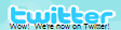 Wow!  We're now on Twitter!